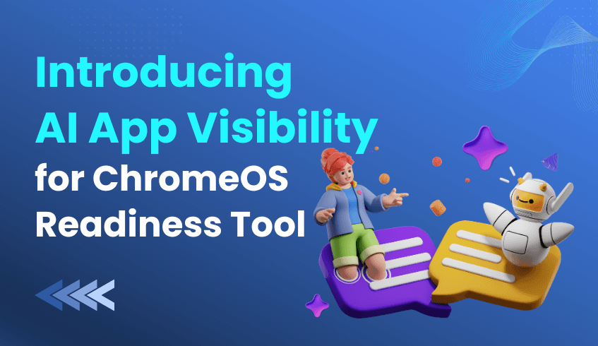 Introducing AI Application Visibility for ChromeOS Readiness Tool