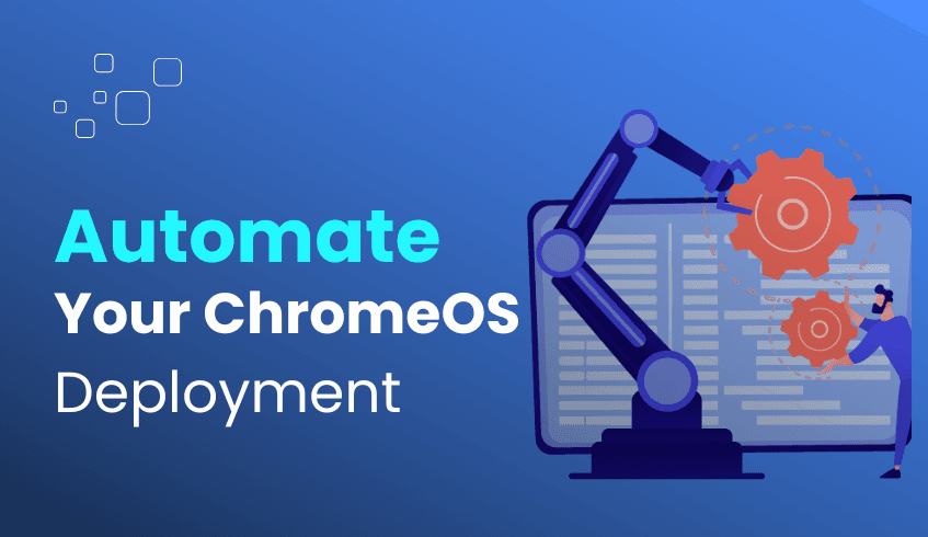 Automating ChromeOS Migration: From Assessment to Deployment