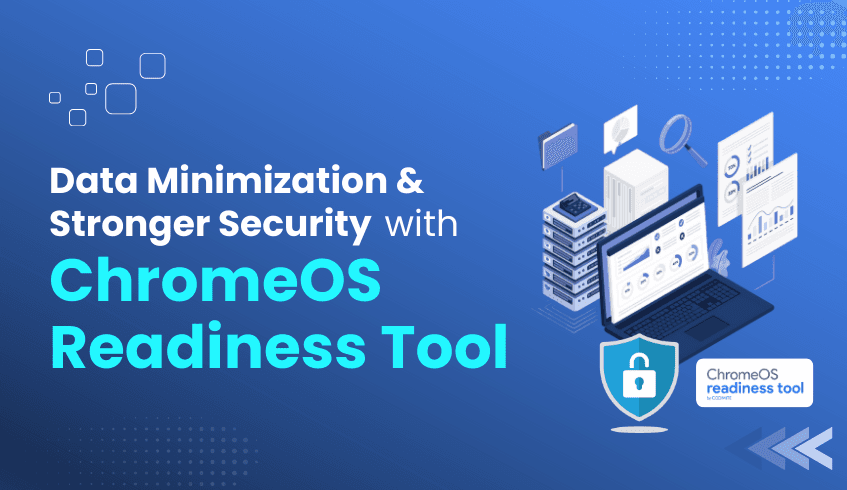 Data Minimization in the ChromeOS Readiness Tool: Why Less Data Means More Security